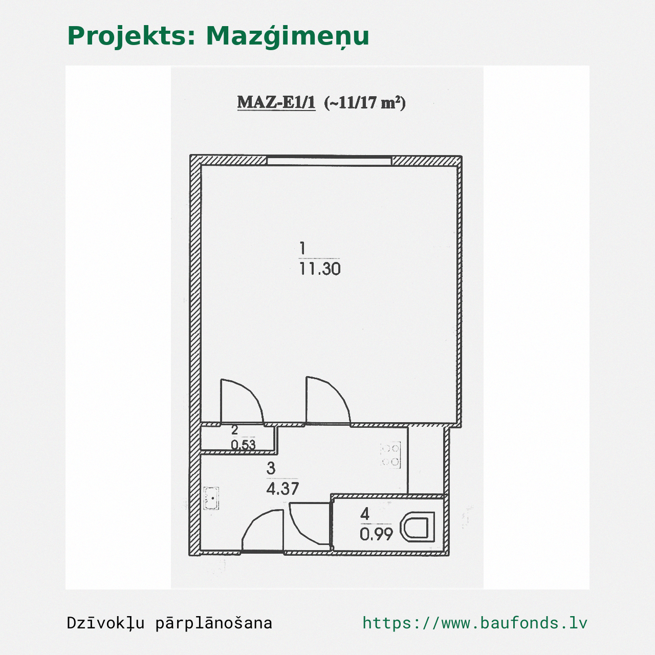 Vieno kambario butas, Mažos šeimos butas (MAZ-E1/1). Plotas 11-17 m² / A
